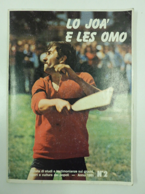 Lo joà e les omo. Rivista di studi e testimonianze sui giochi, sport e cultura dei popoli. Anno 1985. N. 2